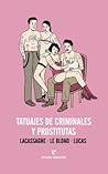Tatuajes de Criminales y Prostitutas by André Lacassagne