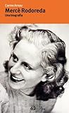 Mercè Rodoreda. Una biografia