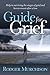 Guide for Grief: Help in surviving the stages of grief and bereavement after a loss