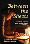 Between the Sheets: An Intimate Exchange About Writing, Editing, and Publishing