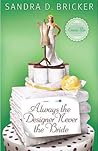 Always the Designer, Never the Bride by Sandra D. Bricker