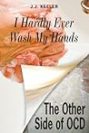 I Hardly Ever Wash My Hands: The Other Side of OCD