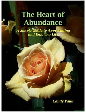 The Heart of Abundance: A Simple Guide to Appreciating and Enjoying Life