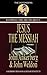 Knowing the Truth About Jesus the Messiah by John Ankerberg