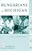 Hungarians in Michigan (Discovering the Peoples of Michigan)