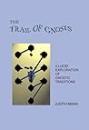 The Trail of Gnosis: A Lucid Exploration of Gnostic Traditions