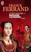 La Cour des Dames, Tome 3 : Madame Catherine