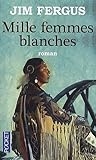 Mille femmes blanches by Jim Fergus