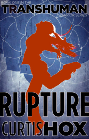 Rupture (The Transhuman Warrior Series, Book 1)
