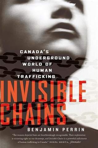 Invisible Chains: Canada's Underground World of Human Trafficking (Hardcover)