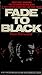 Fade to Black