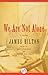 We Are Not Alone: A Novel