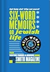 Oy! Only Six? Why Not More? Six-Word Memoirs on Jewish Life