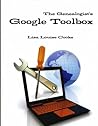 Genealogist's Google Toolbox A Genealogist's Guide to the Most Powerful Free Online Research Tools Available! Genealogist's Google Toolbox A Genealogist's Guide to the Most Powerful Free Online Research Tools Available!