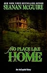 No Place Like Home by Seanan McGuire