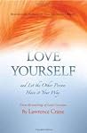 Love Yourself and Let the Other Person Have It Your Way by Lawrence Crane