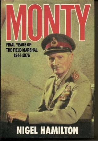 Monty: Final Years of the Field-Marshal: 1944-1976 (Hardcover)