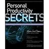 Personal Productivity Secrets: Do What You Never Thought Possible with Your Time and Attention... and Regain Control of Your Life Personal Productivity Secrets: Do What You Never Thought Possible with Your Time and Attention... and Regain Control of Your Life