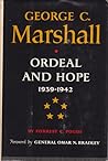 George C. Marshall: Ordeal and Hope: 1939-1942