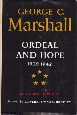 George C. Marshall: Ordeal and Hope: 1939-1942