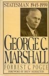 George C. Marshall: Statesman: 1945-1959