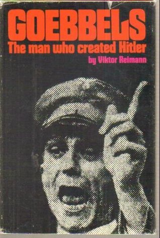 Goebbels: The Man Who Created Hitler (Hardcover)
