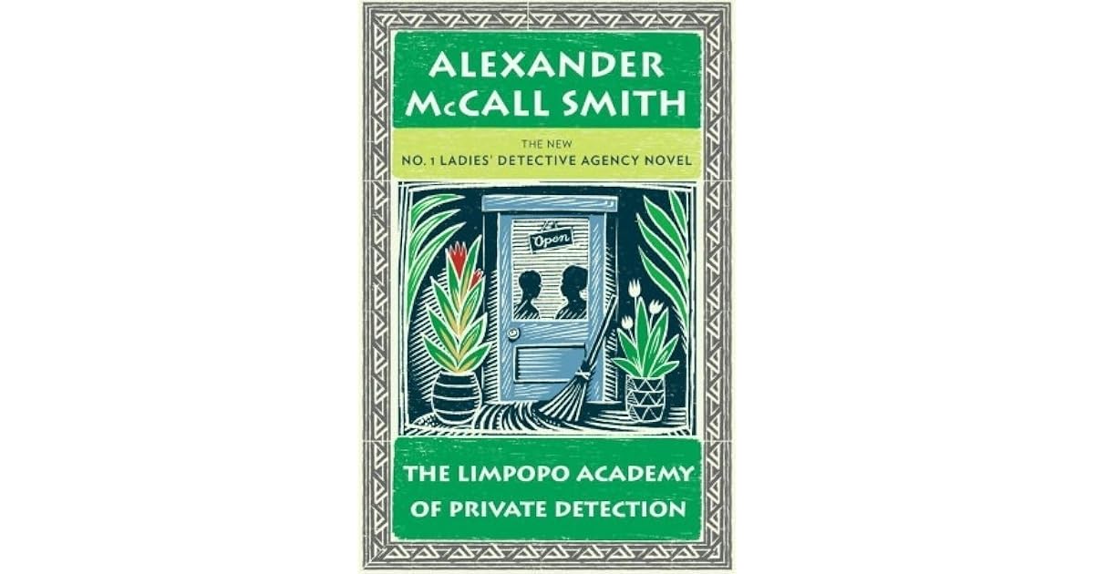 The Limpopo Academy of Private Detection by Alexander McCall Smith