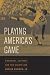 Playing America's Game: Bas...