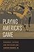 Playing America's Game: Baseball, Latinos, and the Color Line (Volume 23) (American Crossroads)