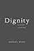 Dignity: Its History and Me...