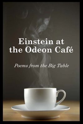Einstein at the Odeon Cafe: Poems from the Big Table
