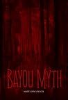 Bayou Myth by Mary Ann Loesch