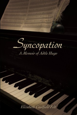 Syncopation: A Memoir of Adèle Hugo