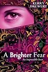 A Brighter Fear
