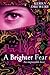 A Brighter Fear by Kerry Drewery