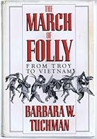 The March of Folly: From Troy to Vietnam