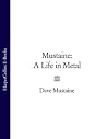 Mustaine: A Life ...