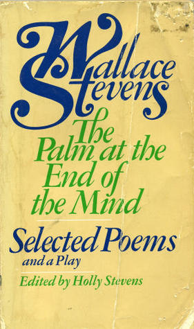 The Palm at the End of the Mind-Selected Poems and a Play