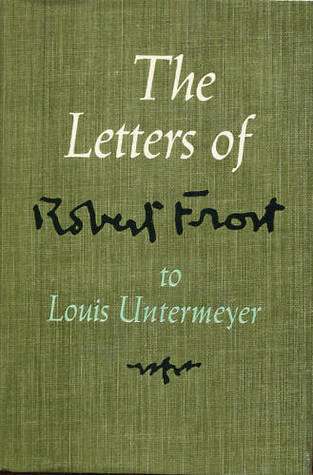 The Letters Of Robert Frost To Louis Untermeyer (Hardcover)