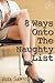 8 Ways Onto The Naughty List