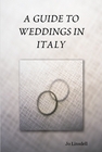 A Guide To Weddings In Italy