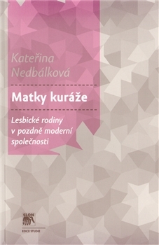 Matky kuráže: Lesbické rodiny v pozdně moderní společnosti