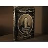 Strange fires;: The true story of John Wesley's love affair in Georgia