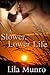 A Slower Lower Life