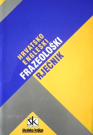 Hrvatsko-engleski frazeološki rječnik 