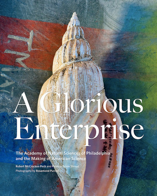 A Glorious Enterprise: The Academy of Natural Sciences of Philadelphia (Hardcover)