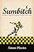 Sumbitch: A Tale of Bigtime...
