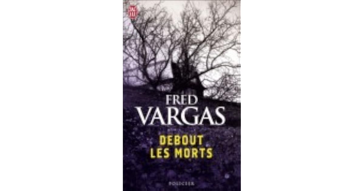 Debout Les Morts by Fred Vargas
