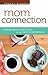 Mom Connection: Creating Vi...