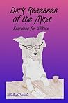 Dark Recesses of the Mind: Exercises for Writers